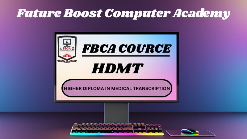 HIGHER DIPLOMA IN MEDICAL TRANSCRIPTION (HDMT)